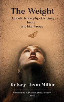 The Weight A raw, sensitive ensemble of writings telling a woman's walk through grief, growth, and gaining acceptance. by Miller, Kelsey-Jean
