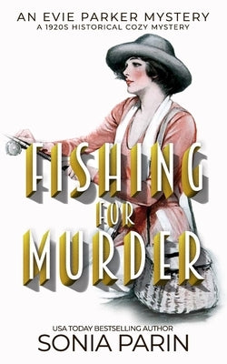 Fishing for Murder: A 1920s Historical Cozy Mystery: An Evie Parker Mystery Book 16 by Parin, Sonia