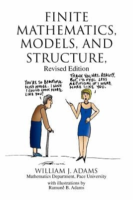 Finite Mathematics, Models, and Structure by Adams, William J.