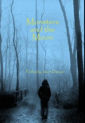 Monsters and the Moon by Duncan, Jason