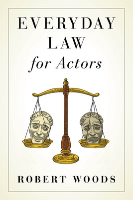 Everyday Law for Actors by Woods, Robert