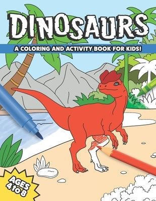 Dinosaurs: A Coloring and Activity Book for Kids by Monachino, Caitlin