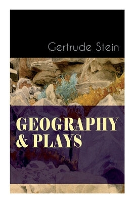 Geography & Plays: A Collection of Poems, Stories and Plays by Stein, Gertrude
