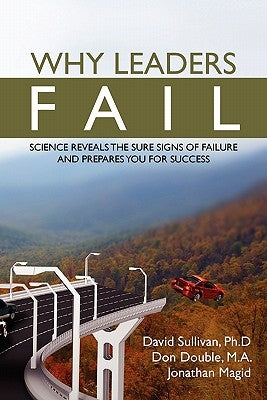 Why Leaders Fail: Science reveals the sure signs of failure and prepares you for success by Magid, Jonathan