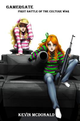 GamerGate: First Battle of the Culture War by McDonald, Jonathan