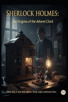 Sherlock Holmes/ The Enigma of the Advent Clock by Alarte Duart, Jose Maria