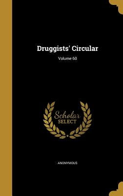Druggists' Circular; Volume 60 by Anonymous