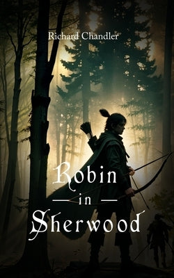Robin in Sherwood by Chandler, Richard