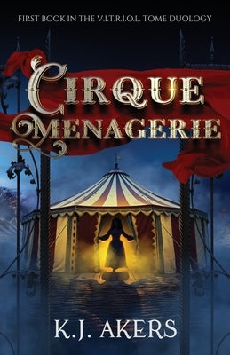 Cirque Menagerie by Akers, K. J.