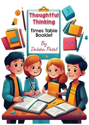Thoughtful Thinking: Times Table Booklet by Patel, Daksha