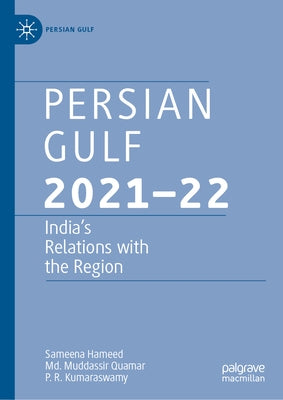 Persian Gulf 2021-22: India's Relations with the Region by Hameed, Sameena