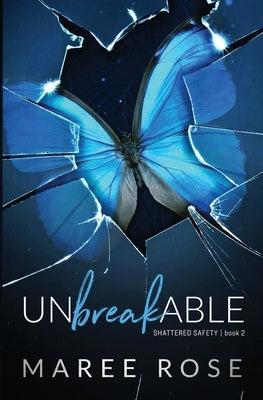 Unbreakable: A Reverse Harem Romance (Shattered Safety Book 2) by Rose, Maree