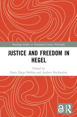 Justice and Freedom in Hegel by Bubbio, Paolo Diego