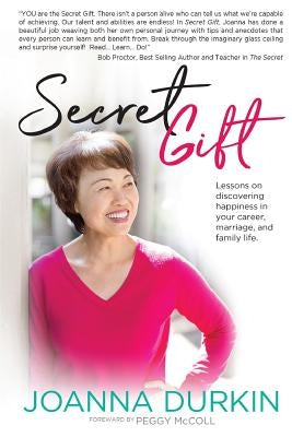 Secret Gift: Lessons in discovering happiness in your career, marriage, and family life. by McColl, Peggy