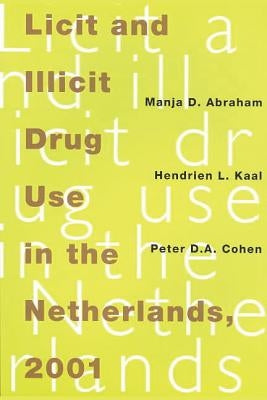 Licit and Illicit Drug Use in the Netherlands, 2001 by Abraham, Manja D.