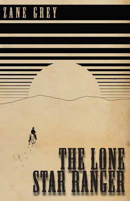 The Lone Star Ranger by Grey, Zane