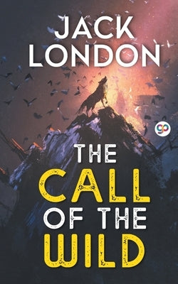 The Call of the Wild by London, Jack