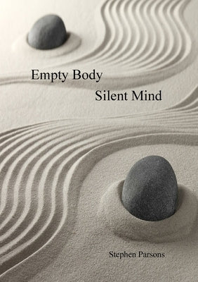 Empty Body Silent Mind by Parsons, Stephen