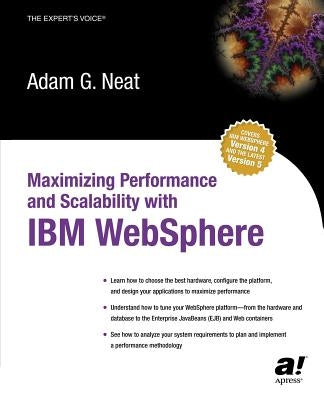 Maximizing Performance and Scalability with IBM Websphere by Neat, Adam