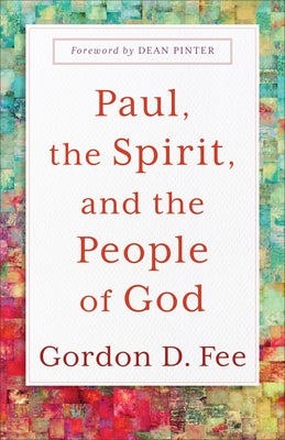 Paul, the Spirit, and the People of God by Fee, Gordon D.