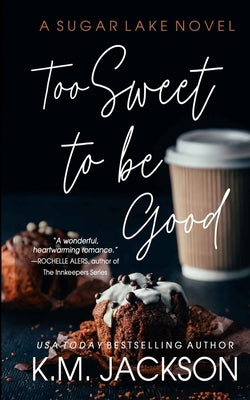 Too Sweet To Be Good by Jackson, K. M.