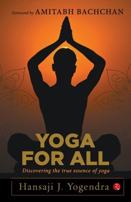 Yoga For All by Hansa J Yogendra