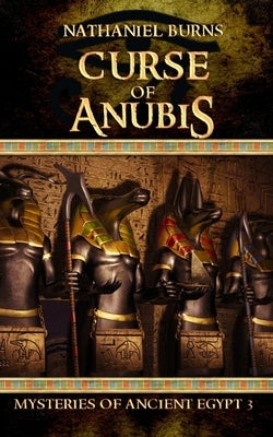 The Curse of Anubis: The Third Case for Neti-Kerty by Burns, Nathaniel