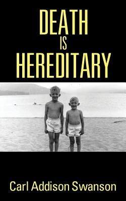 Death Is Hereditary by Swanson, Carl Addison