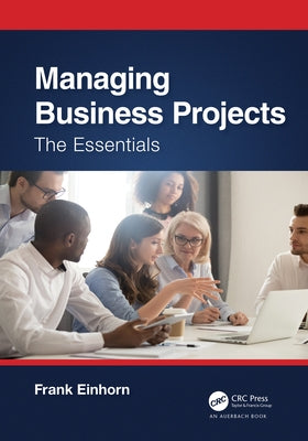 Managing Business Projects: The Essentials by Einhorn, Frank
