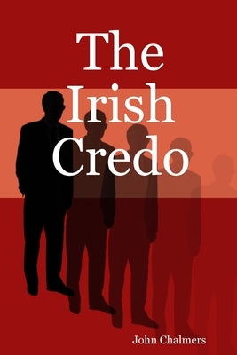 The Irish Credo by Chalmers, John