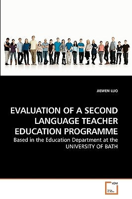 Evaluation of a Second Language Teacher Education Programme by Luo, Jiewen
