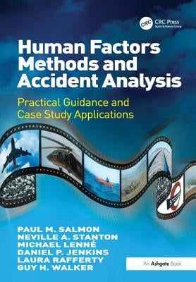 Human Factors Methods and Accident Analysis: Practical Guidance and Case Study Applications by Salmon, Paul M.