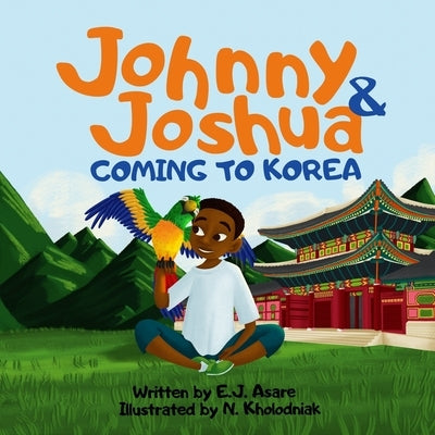 Johnny and Joshua: Coming to Korea by Kholodniak, Nataliia