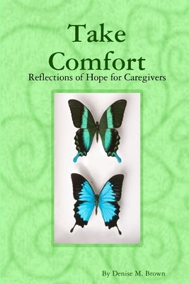 Take Comfort by Brown, Denise M.