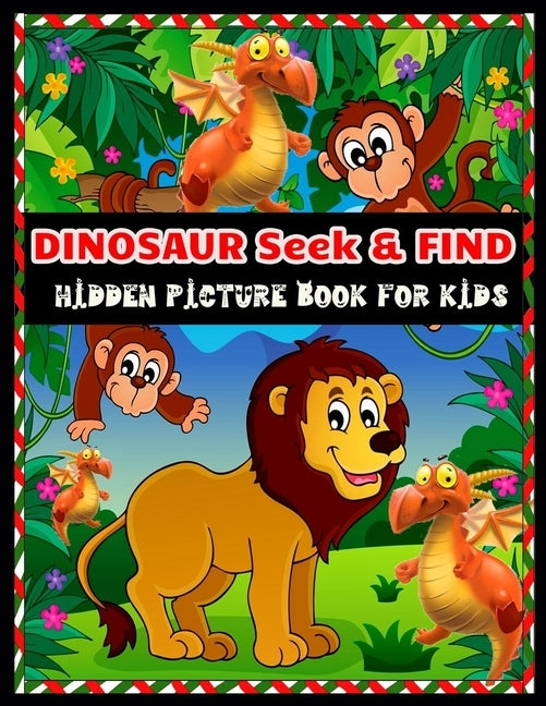 DINOSAUR Seek & FIND HIDDEN PICTURE BOOK FOR KIDS: Dinosaur Hunt Seek And Find Hidden Coloring Activity Book by Press, Shamonto