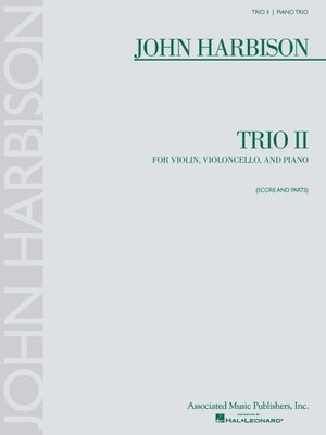 John Harbison Trio II for Violin, Violoncello, and Piano: Score and Parts [With Musical Part] by Harbison, John