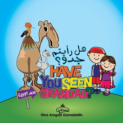 Have you seen Grandad: An amazing adventure in both English and Arabic through Egypt by Gamaleldin, Dina Amgad Ahmed
