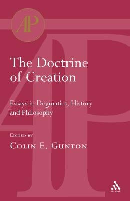 The Doctrine of Creation: Essays in Dogmatics, History and Philosophy by Gunton, Colin E.