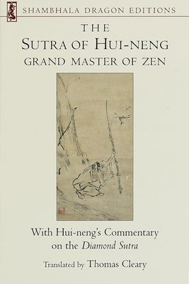 The Sutra of Hui-Neng, Grand Master of Zen: With Hui-Neng's Commentary on the Diamond Sutra by Cleary, Thomas