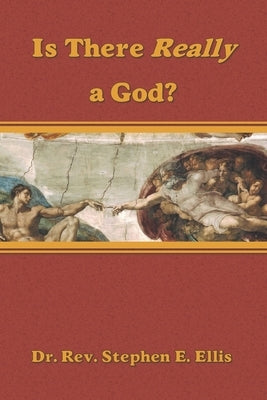 Is There Really a God? by Ellis, Stephen E.