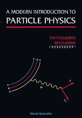 A Modern Introduction to Particle Physics by Fayyazuddin