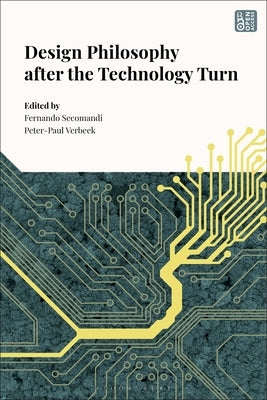 Design Philosophy After the Technology Turn by Secomandi, Fernando