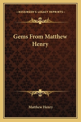 Gems From Matthew Henry by Henry, Matthew