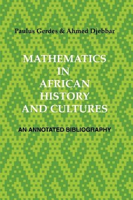 Mathematics in African History and Cultures: An Annotated Bibliography by Gerdes, Paulus