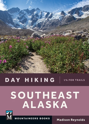 Day Hiking Southeast Alaska by Reynolds, Madison