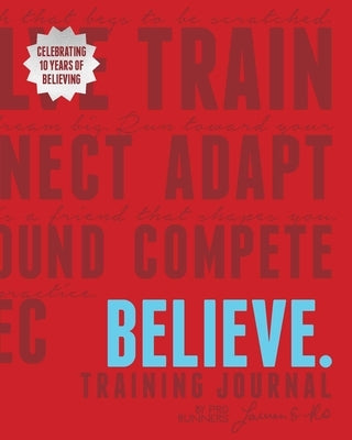 Believe Training Journal (10th Anniversary Edition) by Fleshman, Lauren