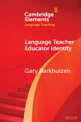 Language Teacher Educator Identity by Barkhuizen, Gary