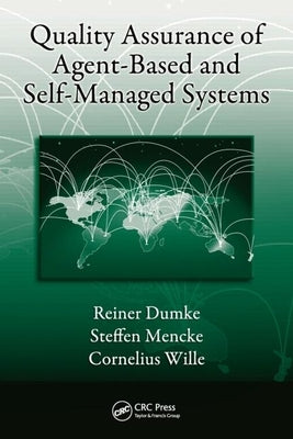 Quality Assurance of Agent-Based and Self-Managed Systems by Dumke, Reiner
