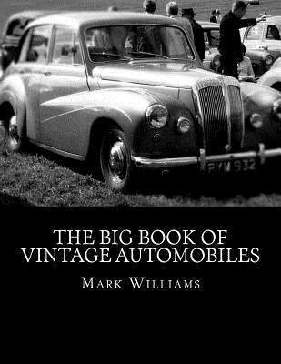 The Big Book of Vintage Automobiles by Williams Jr, Mark M.