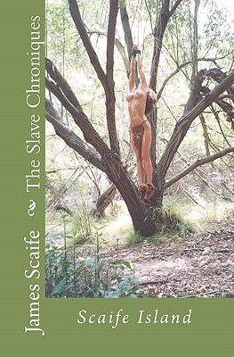 The Slave Chroniques Book 1 Slave Island: Scaife Island by Scaife, James